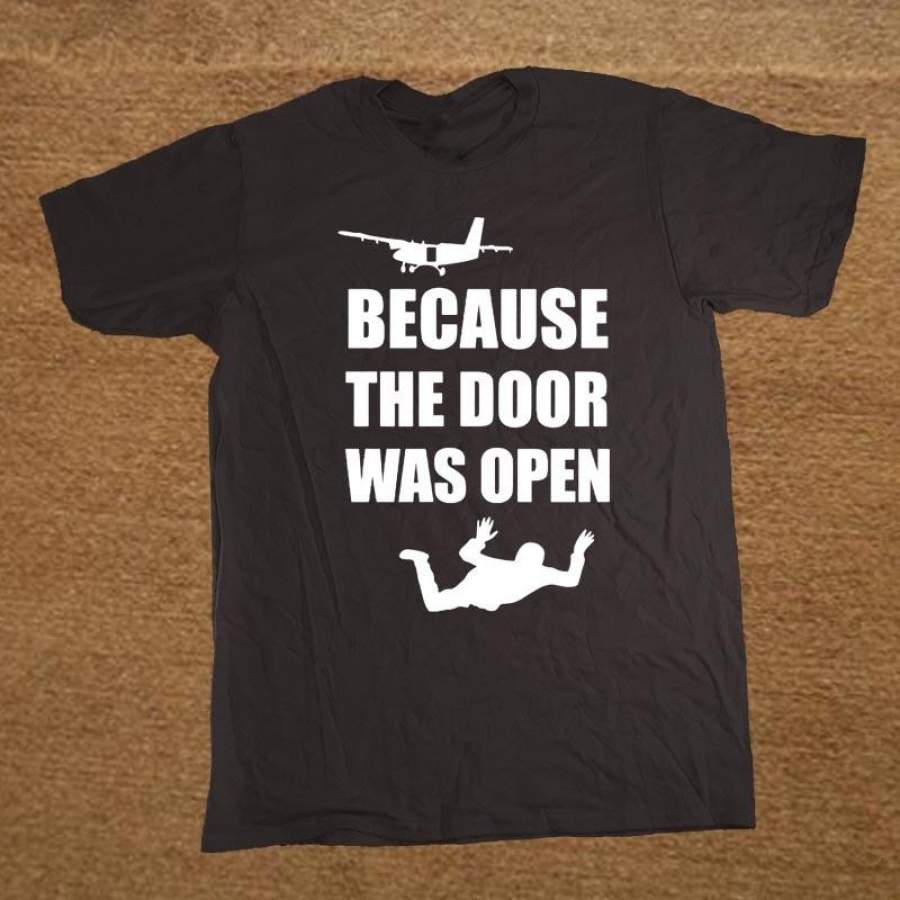 Skydiving Gift Because The Door Was Open Skydiver Short Sleeve Cotton T-Shirt For Men