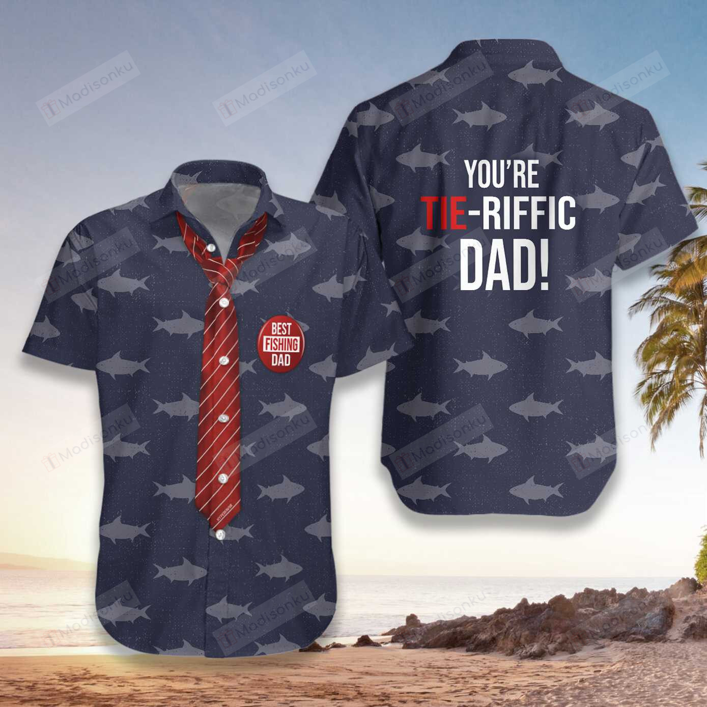 You Are Tieriffic Fishing Dad Hawaiian Shirt