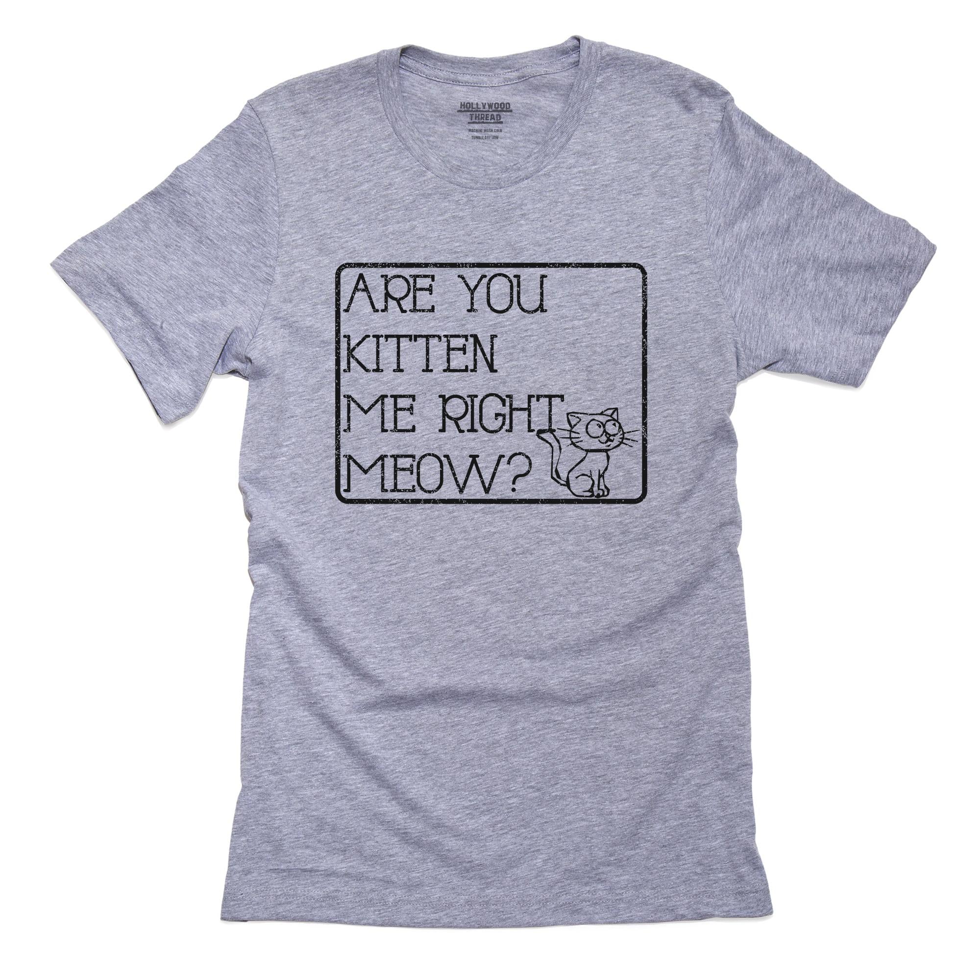 Are You Kitten Me Right Meow? – Cute Kitten Sign T-Shirt, Framed Print, Pillow, Golf Towel