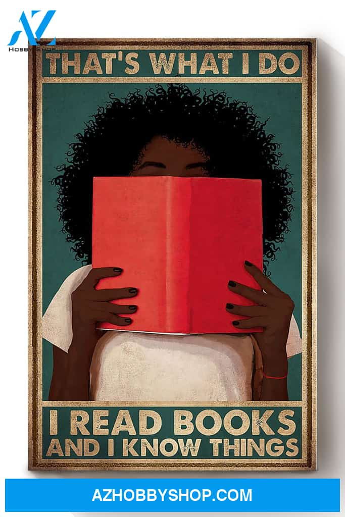 Thats What I Do Read Books And Know Things Black Girl Book Lover Reader Librarian Canvas And Poster