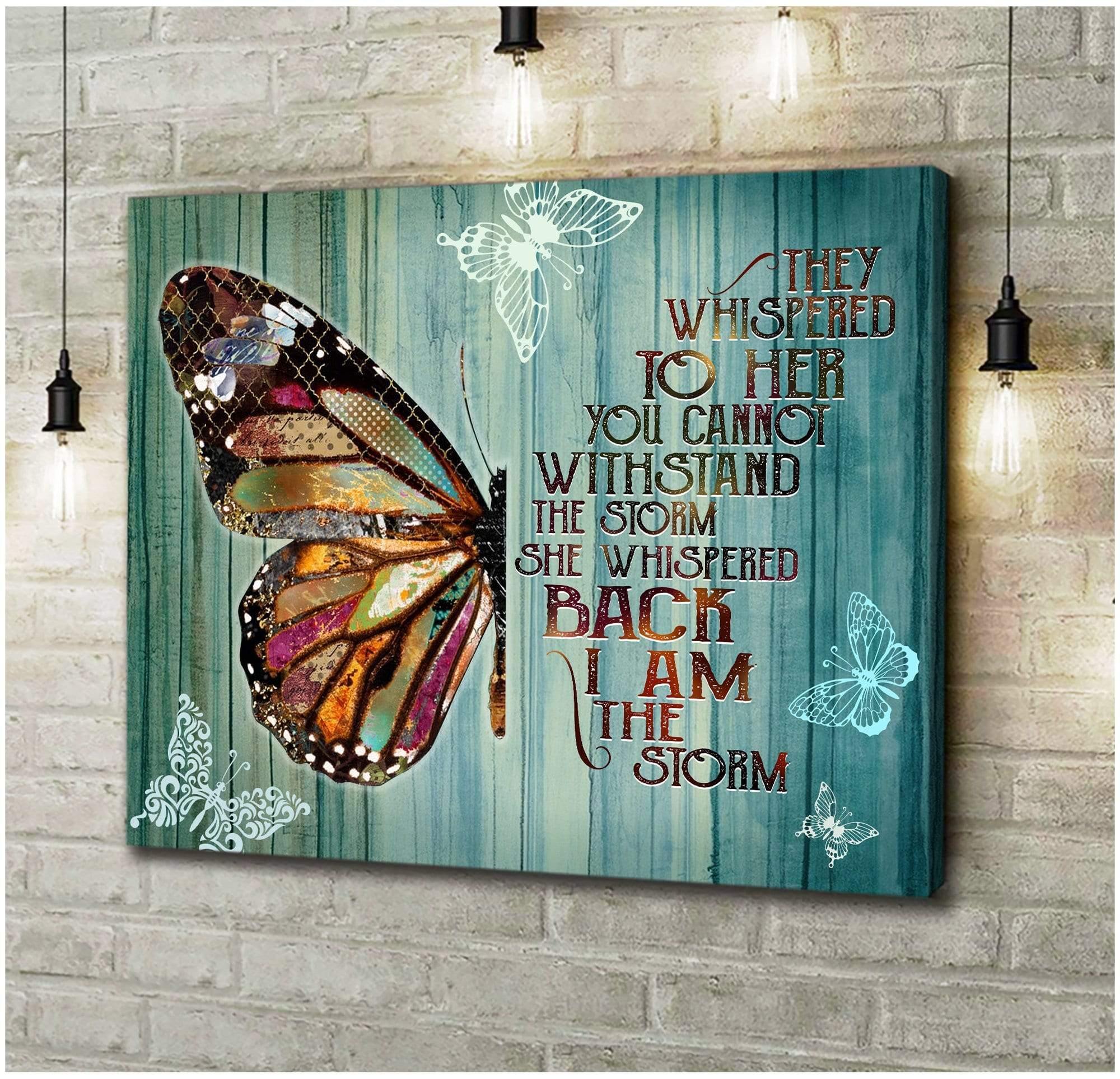 They Whispered You Cannot Withstand The Storm – Butterfly Premium Wall Art Canvas