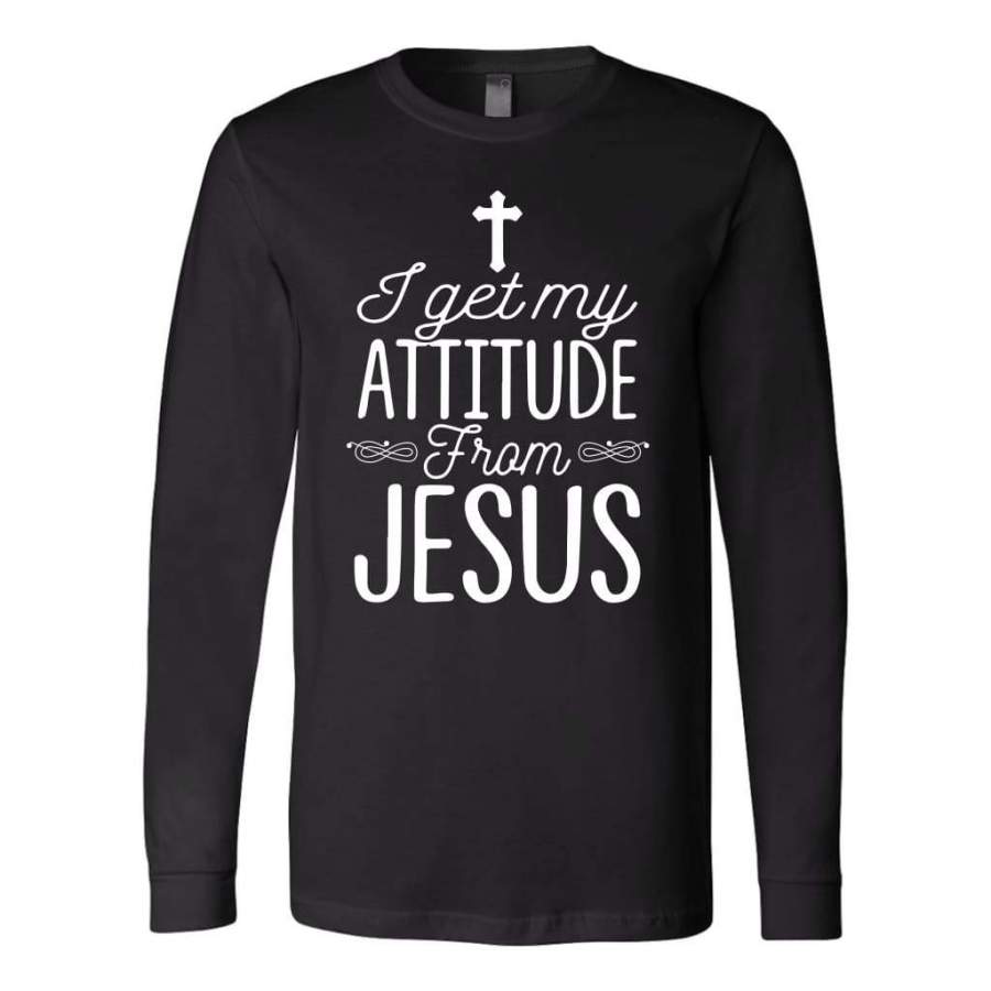 I get my attitude from Jesus long sleeve t-shirt | Christian apparel