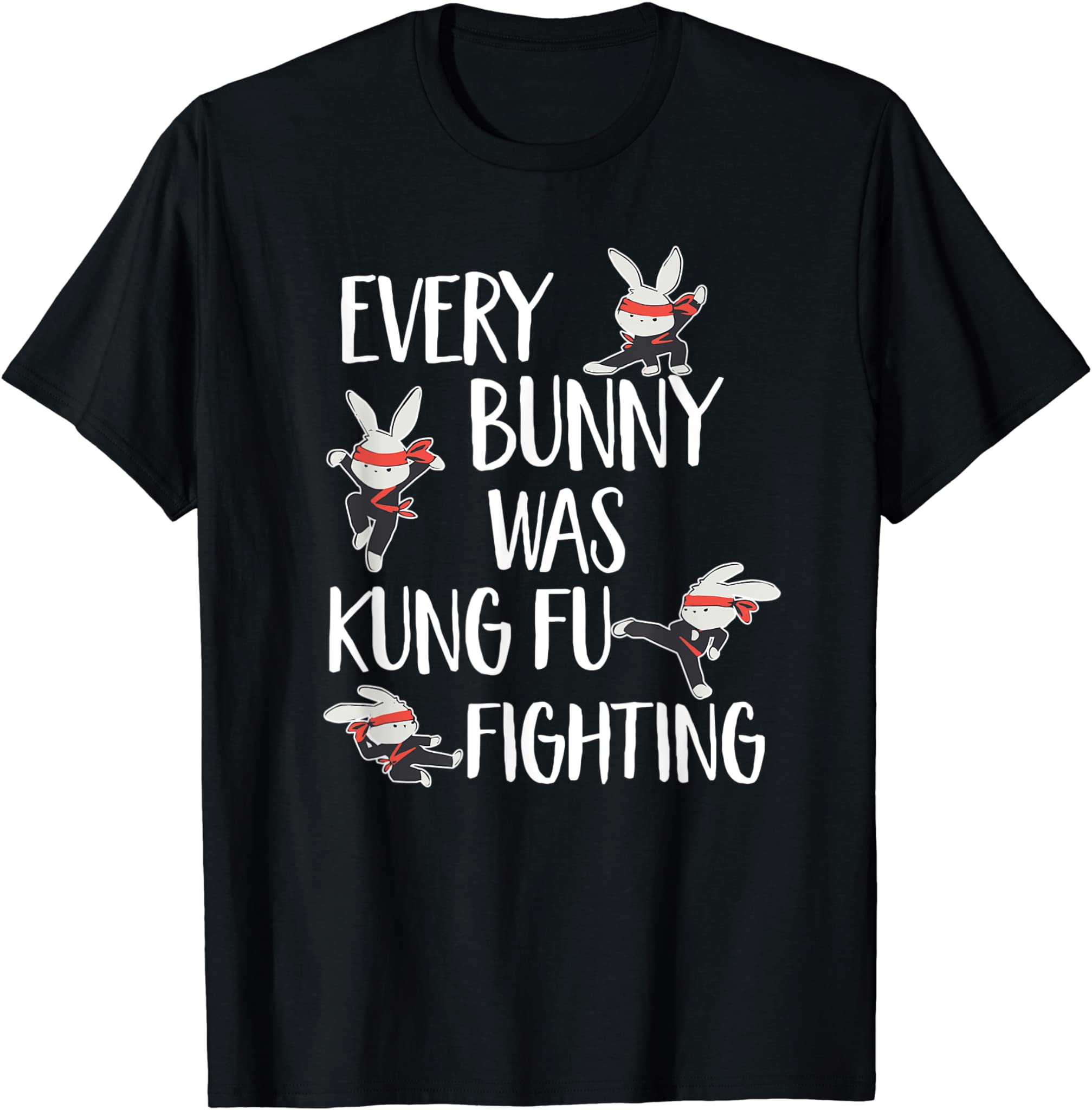 Every Bunny Was Kung Fu Fighting Funny Bunny Rabbit T-Shirt