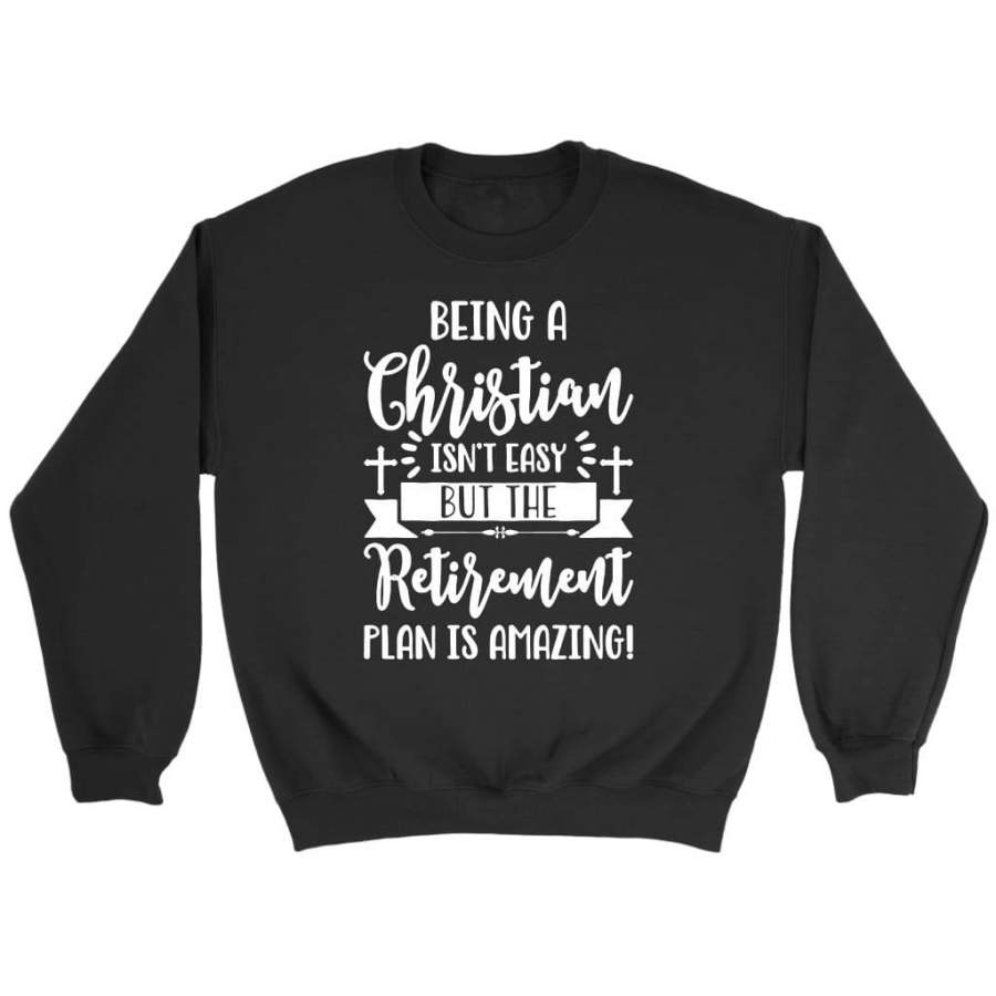 Being a christian isn’t easy sweatshirt