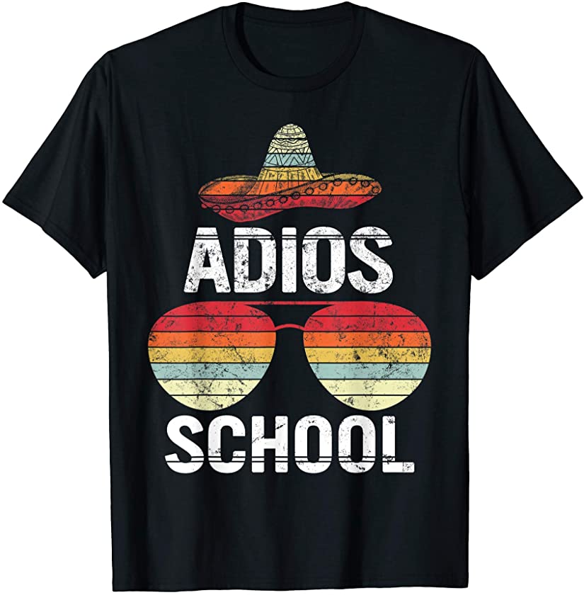 Adios School Happy Last Day Of School 2021 Teacher Mexican T-Shirt