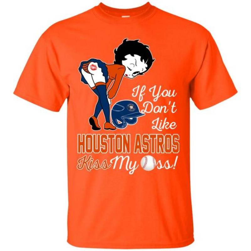 If You Don’t Like Houston Astros Kiss My Ass Bb T Shirts