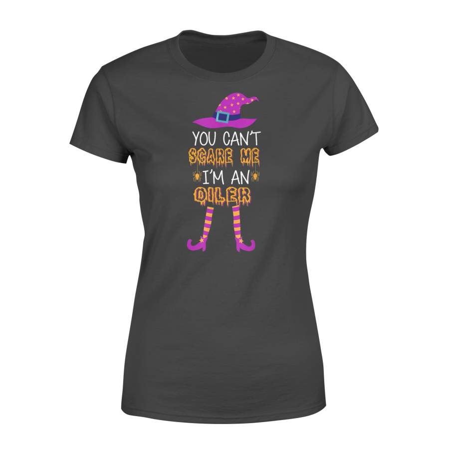 You Cant Scare Me Im Oiler Halloween Costume Gifts T-Shirt – Standard Women’s T-shirt