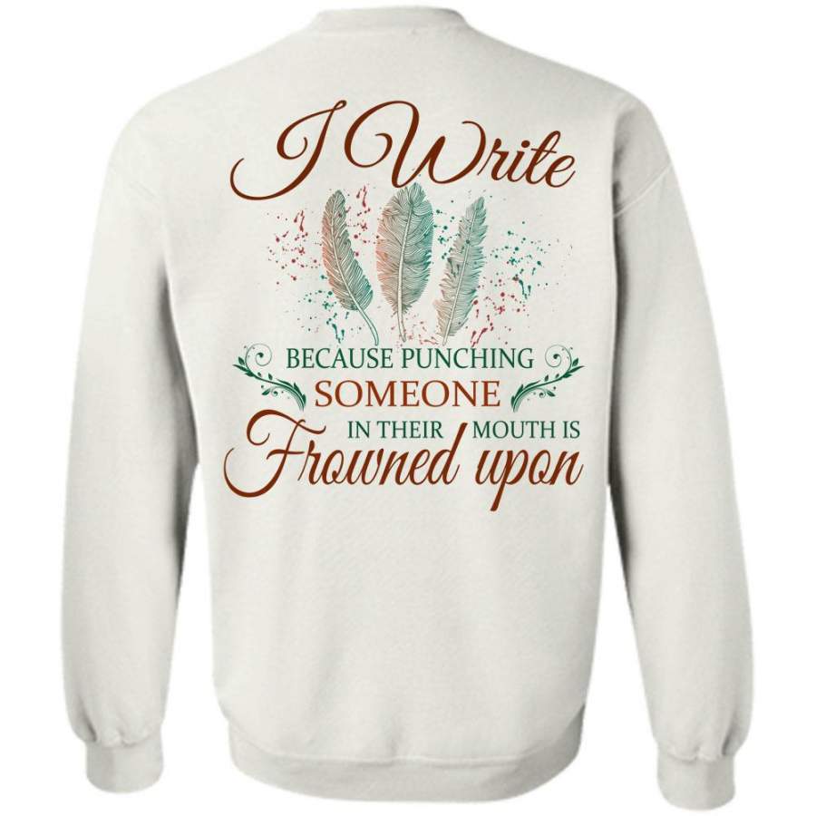 My Job T Shirt, I Write Because Punching Someone Sweatshirt