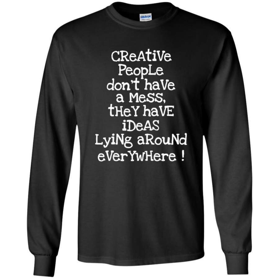 AGR Creative People Don’t Have a Mess Long T-shirt