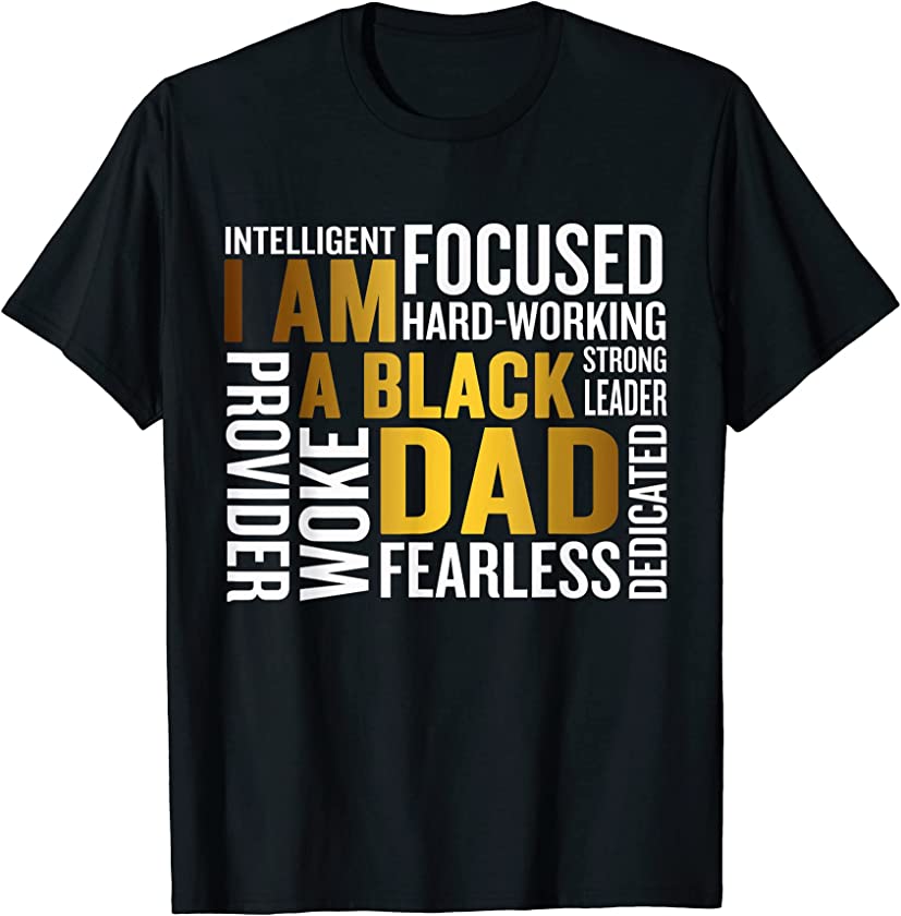 Mens Father’s Day I Am Black Dad Black Father Black King Man T-Shirt