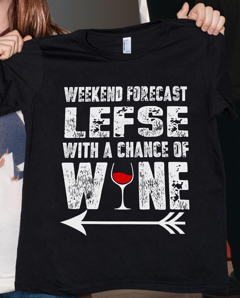 Weekend Forecast Lefse With A Chance Of Wine Gift Standard/Premium T-Shirt