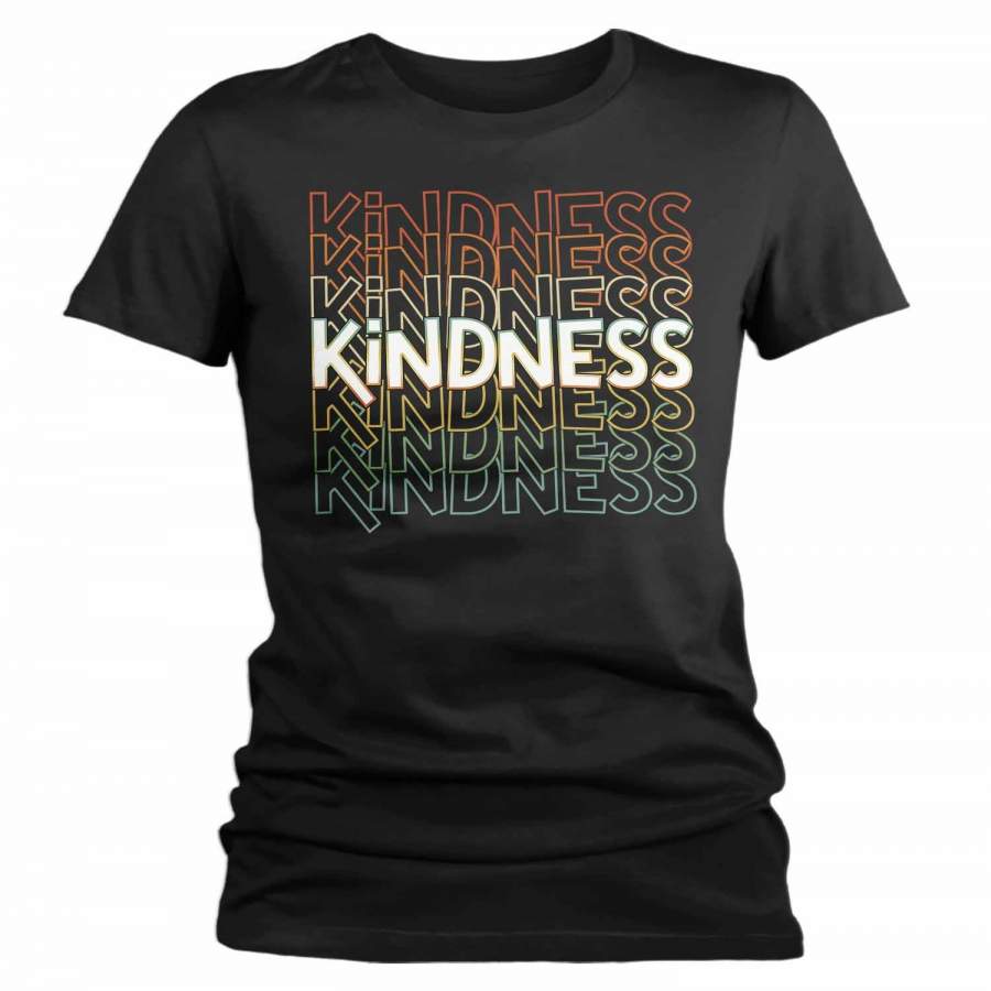 Women’s Kindness T Shirt Be Kind Shirts Vintage Kind Shirt Retro Shirts Inspirational Shirts Teacher Shirt