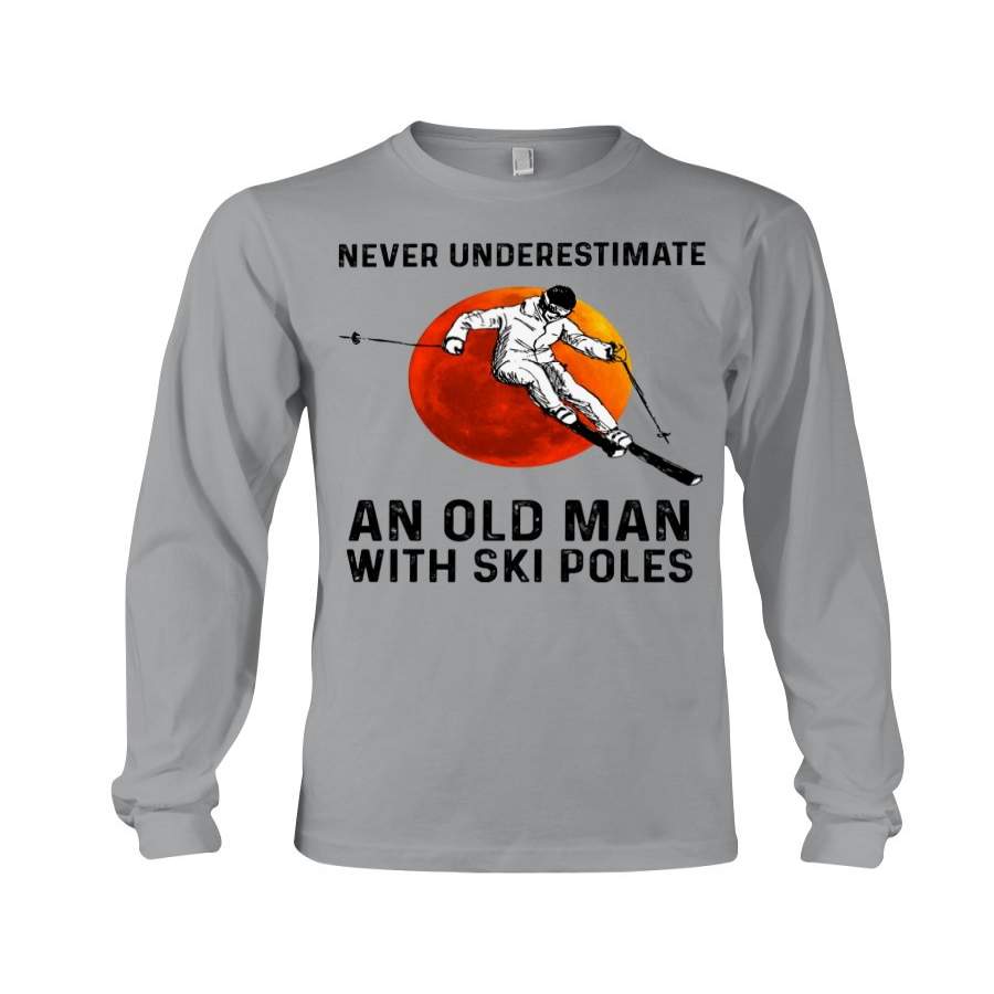 Never Underestimate An Old Man With Sku Poles Unisex Long Sleeve