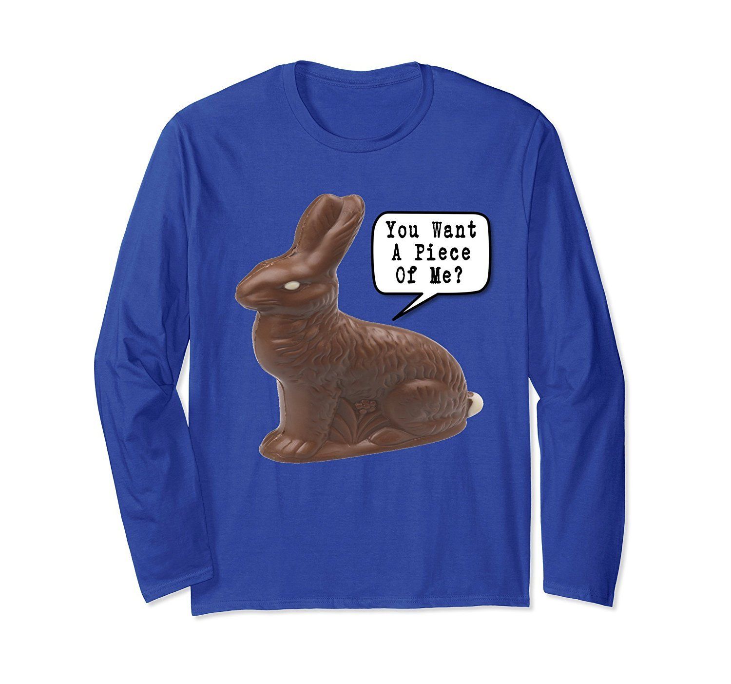 You Want A Piece Of Me Chocolate Easter Bunny T-Shirt T-Shirt/ LS shirt