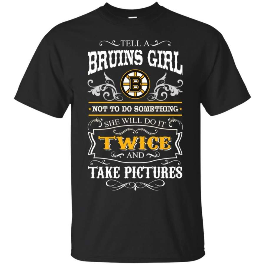 She Will Do It Twice And Take Pictures Boston Bruins T Shirt