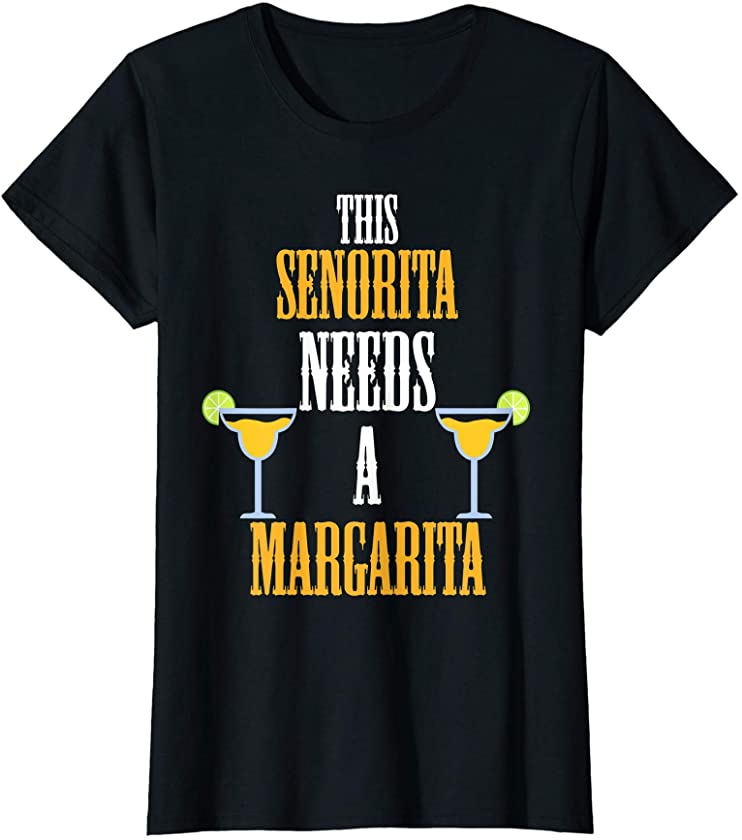 Womens This Senorita Needs a Margarita Cinco de Mayo Women Gift T-Shirt