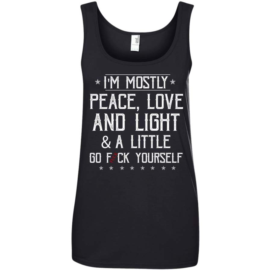 AGR Best I’m Mostly Peace Love And Light A Little Go Fuck Yourself Shirt