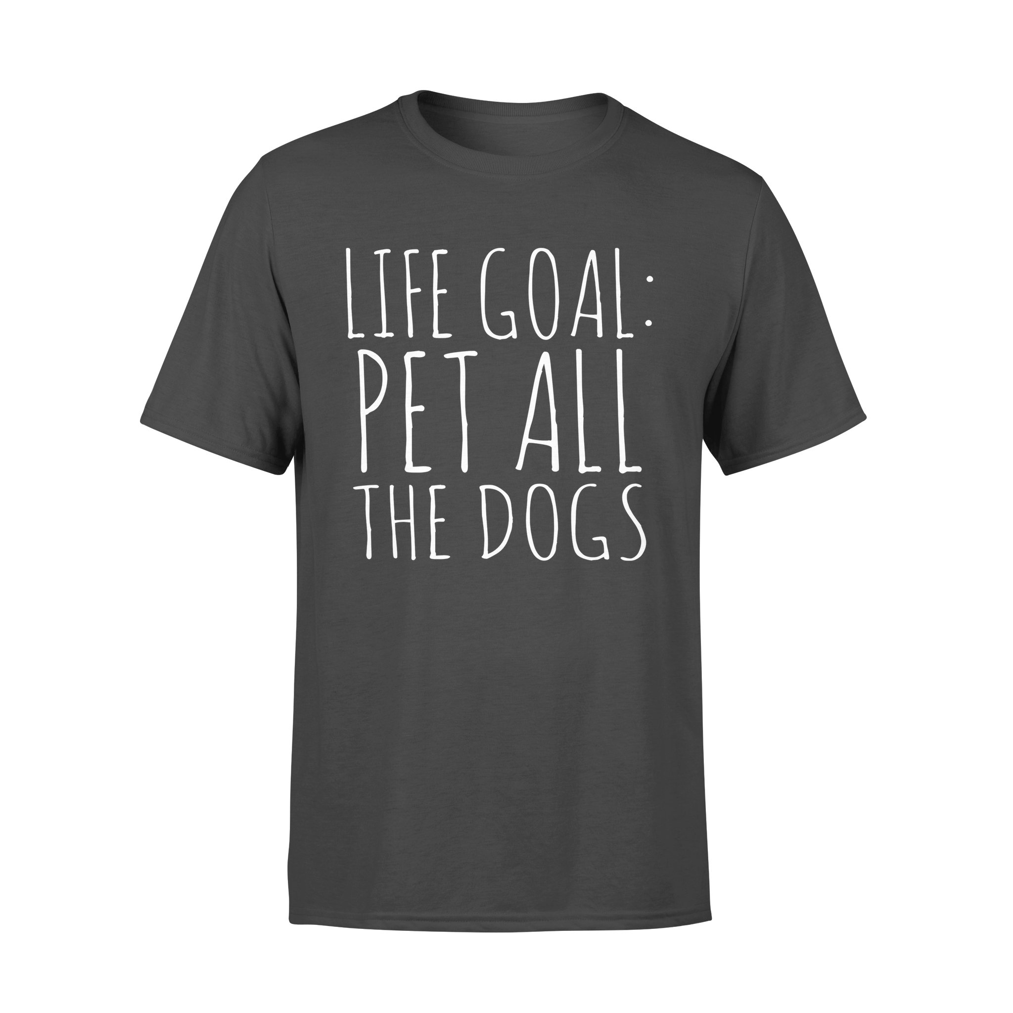 Dog gift idea Life Goal Pet All The Puppy T-Shirt – Standard T-shirt