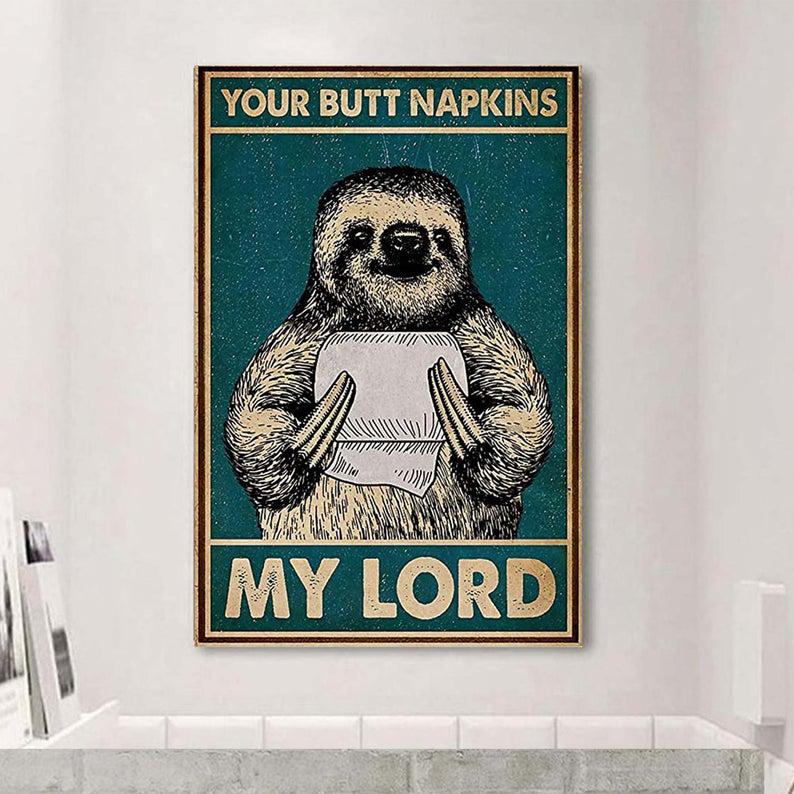 Your Butt Napkins My Lord Funny Sloth Lover Poster,Unframed Poster,Best Gift Ever,Animal Wall Art Digital Prints,