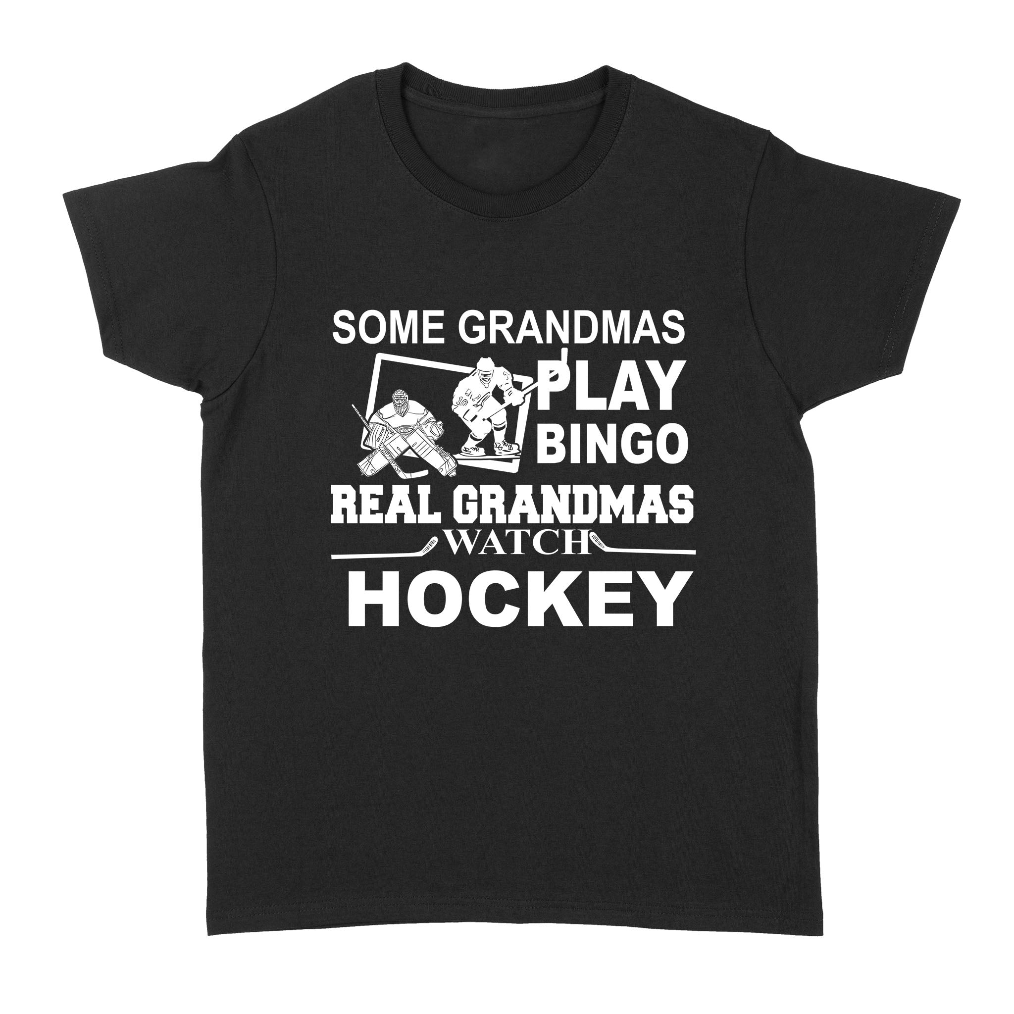 Some Grandmas Play Bingo Real Grandmas Watch Hockey Gift – Standard Women’s T-shirt