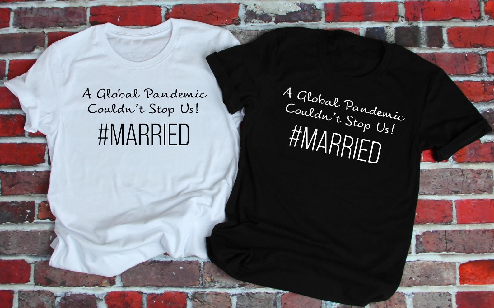 Customizable Personalized Quarantine Even Global Pandemic Couldn’t Stop Us T-Shirts Couple Love Wedding Anniversary Gifts For Women Men To Groom Bride Husband Wife Married Couple Lockdown Tee 1 Piece