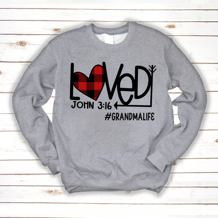 Loved John 3 16 Grandma Life Sweatshirt