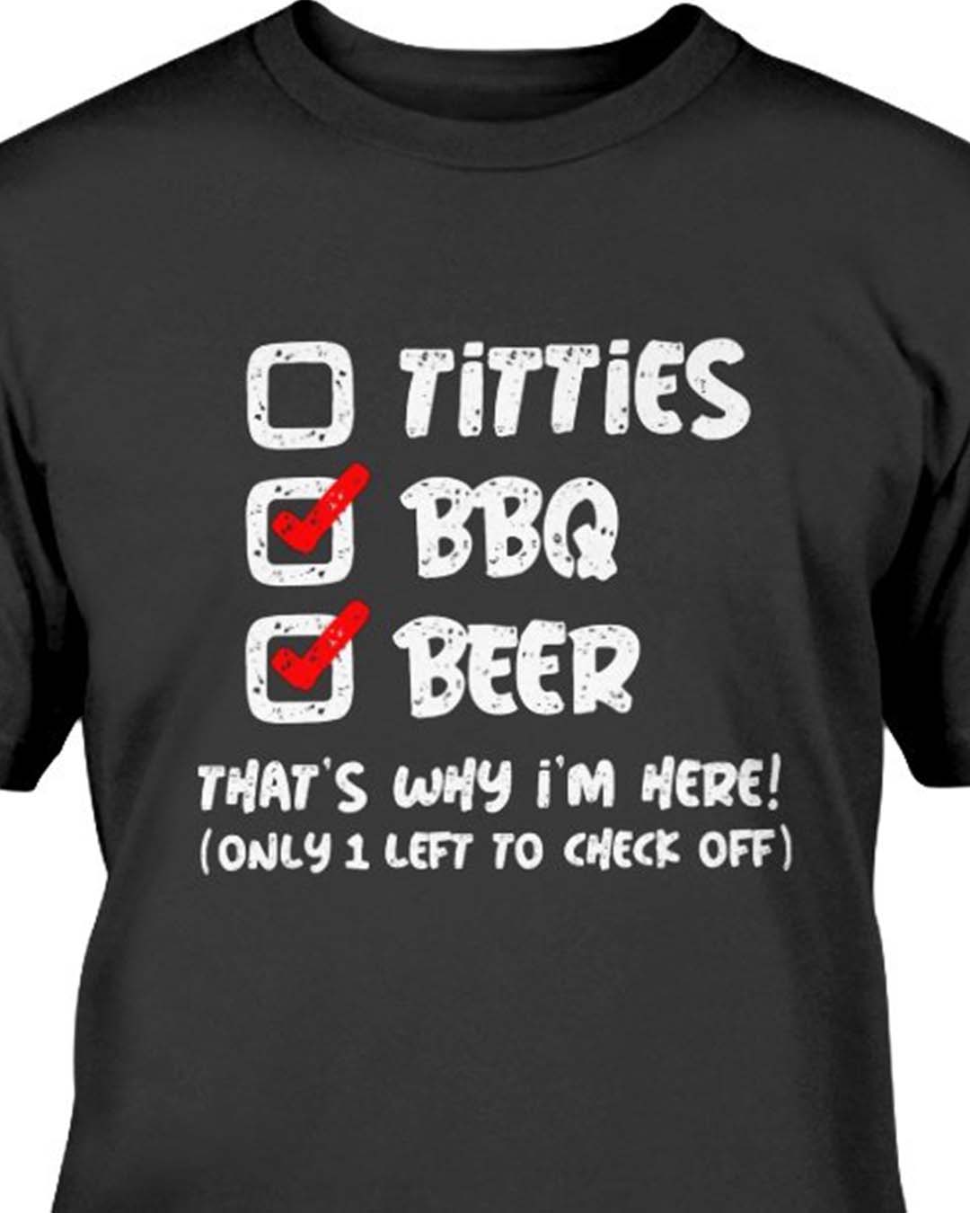 Titties Bbq Beer That’S Why I’M Here T-Shirt