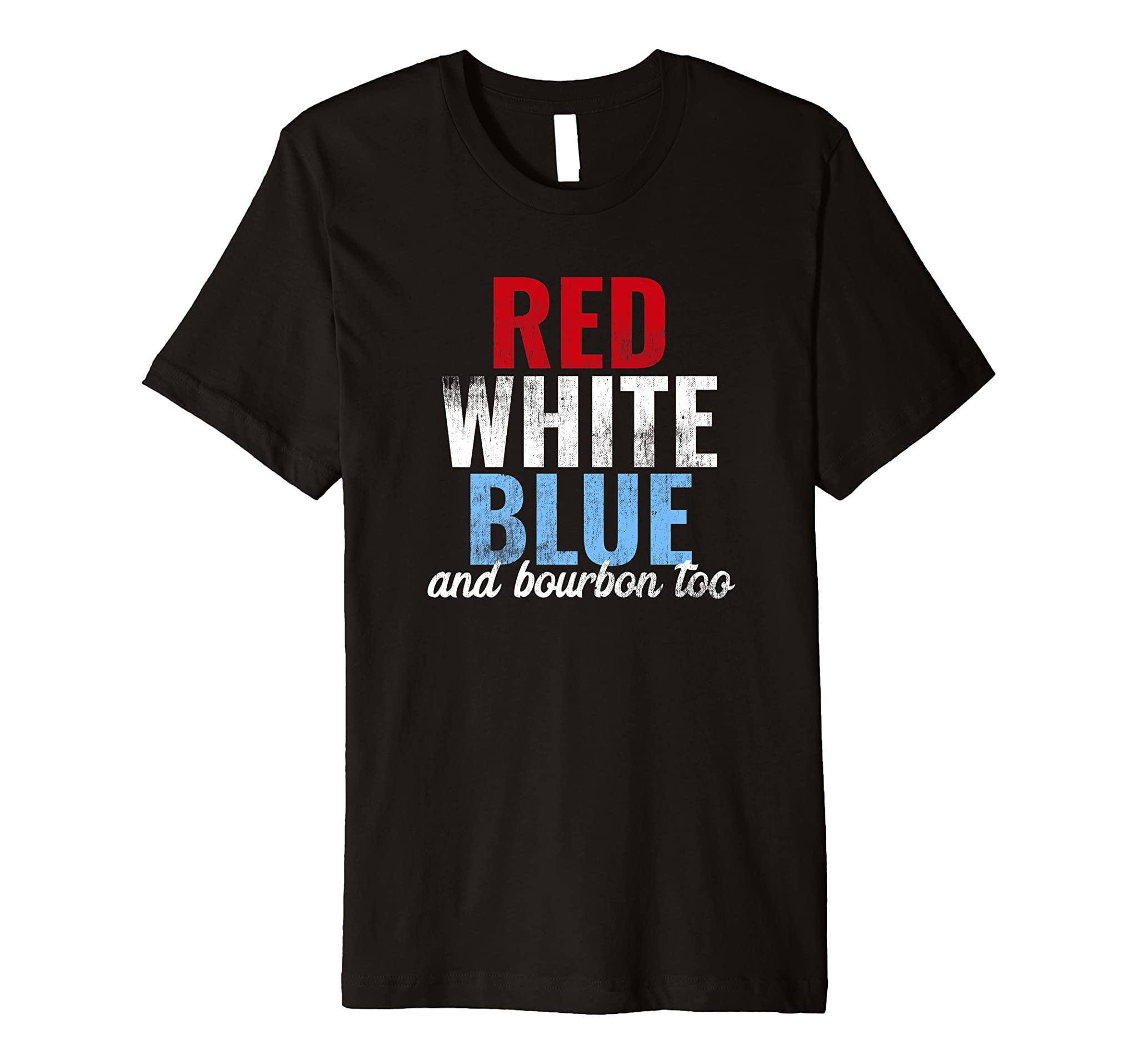 Funny Red White Blue & Bourbon Too 4th of July Premium T-Shirt