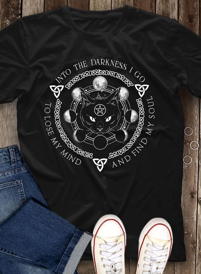 Black Cat Into The Darkness I Go To Lose My Mind And Find My Soul Cotton T-Shirt