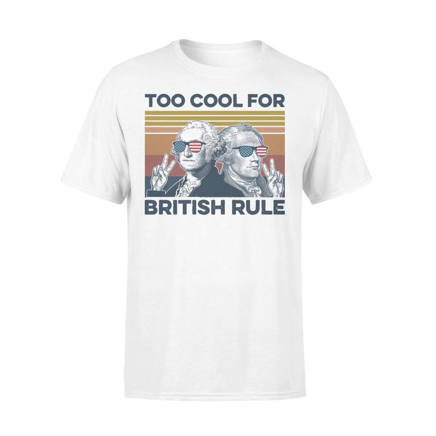 Independence Day Too Cool For British Rule Vintage T-shirt