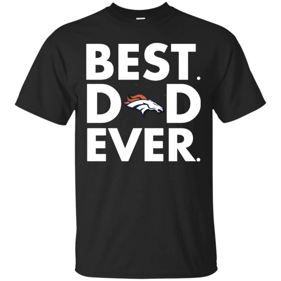 AGR Father’s Day Denver Broncos Best Dad Ever Shirt