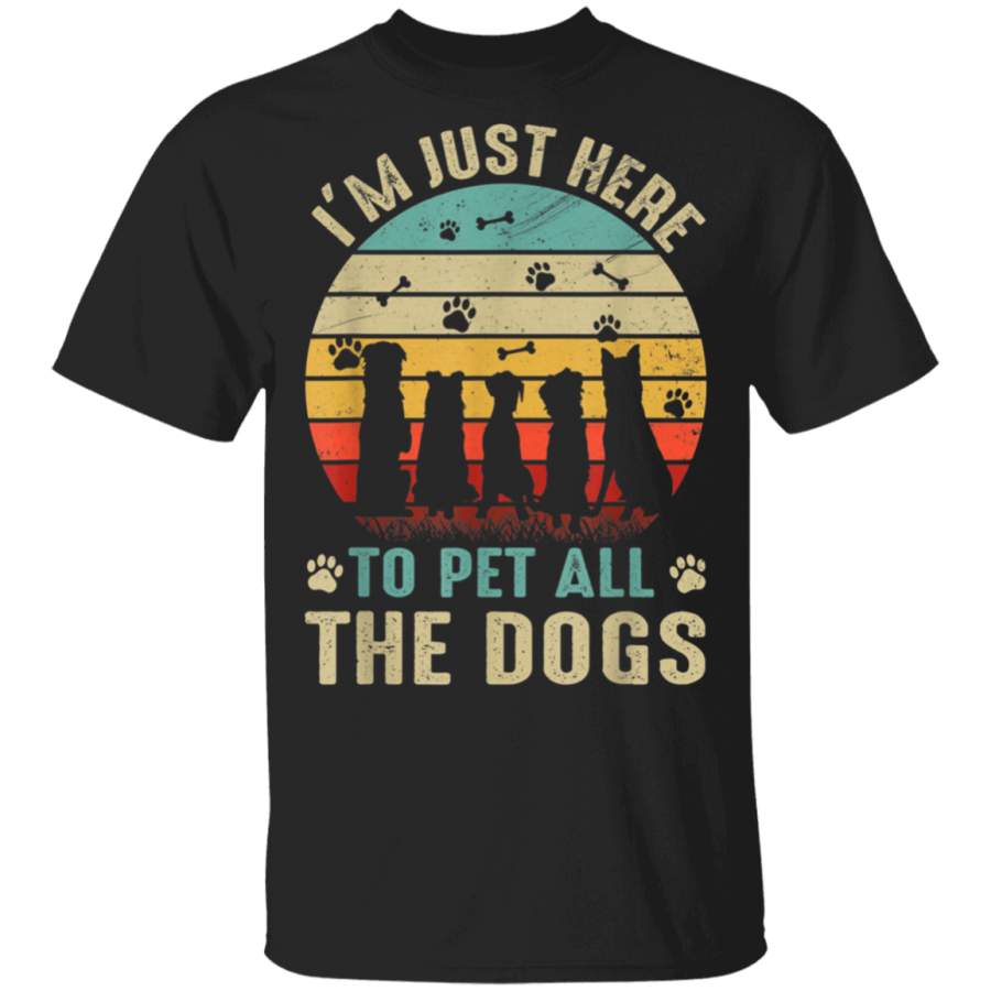 Vintage Dog Gift Im Just Here to Pet All the Dogs TShirt