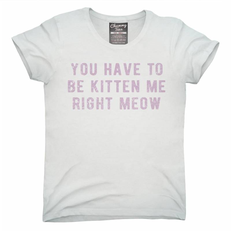 Crushtee You Have To Be Kitten Me Right Meow T Shirt, Hoodie, Tank Top, Gifts Long Sleeve Hoodie