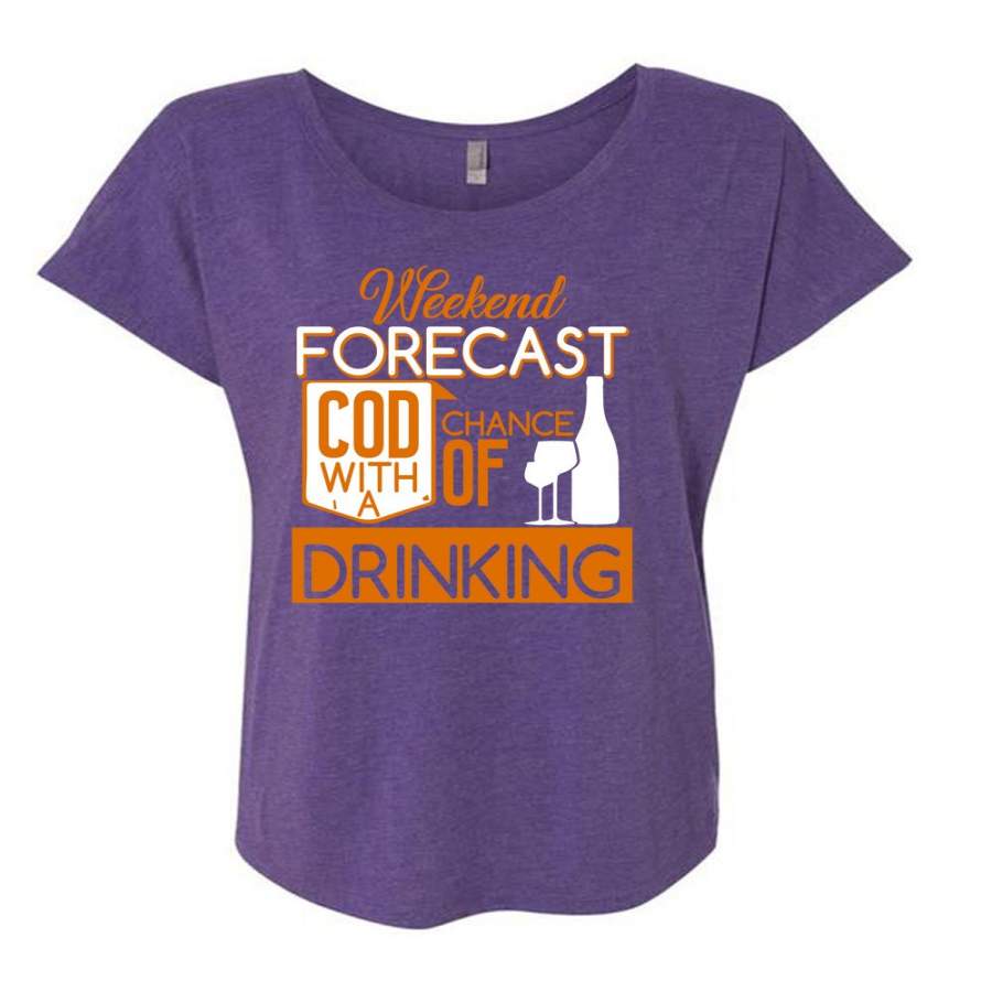 Weekend Forecast Cod T Shirt, Chance Of Drinking T Shirt, Cool Shirt (Ladies’ Triblend Dolman Sleeve)