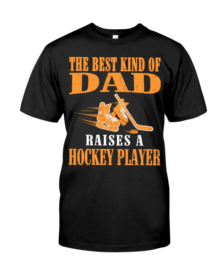 The Best Kind Of Dad Raises A Hockey Player Gift Standard/Premium T-Shirt