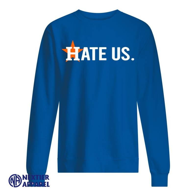 Houston Astros hate us Official T-Shirt Unisex Sweatshirt