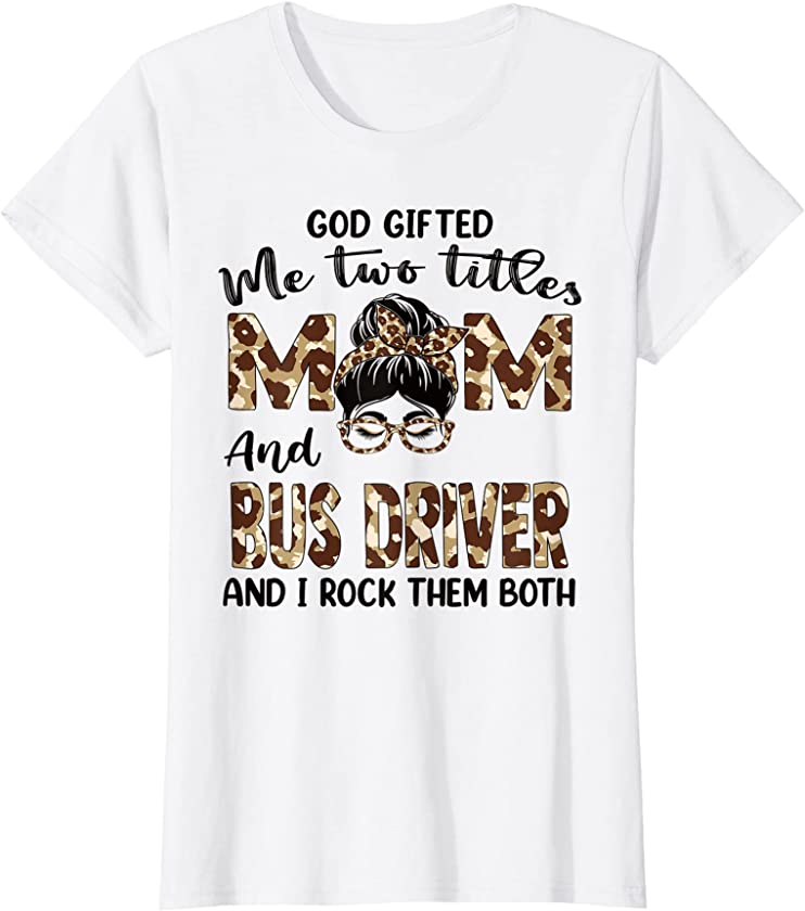 Womens I Have Two Titles Mom And Bus Driver Mothers Day Leopard T-Shirt