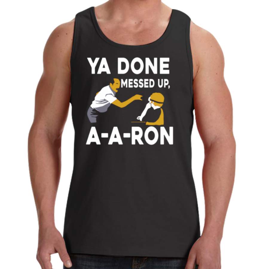 Ya Done Messed Up T Shirt A A Ron T Shirt Ugly Christmas T Shirt Men’s Tank Tops