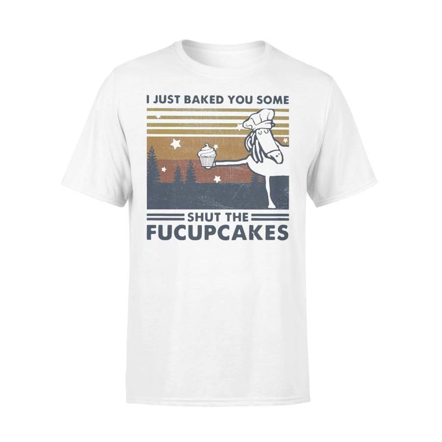 Horse I Just Baked You Some Shut The Fucupcakes Vintage Retro T-shirt