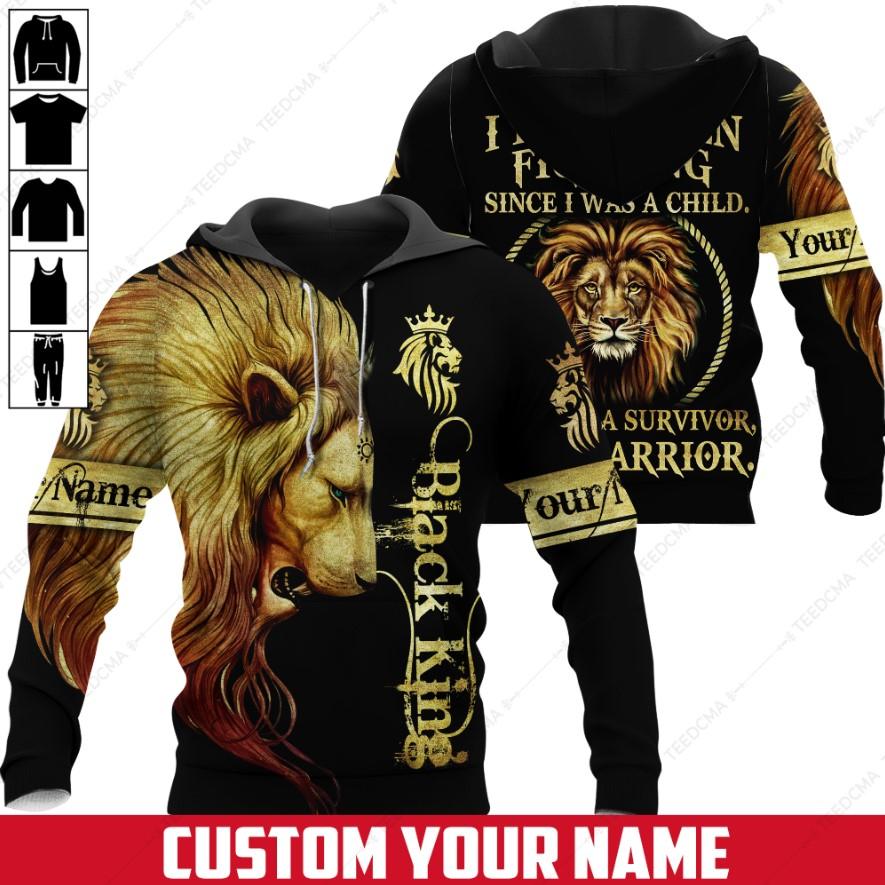 I Have Been Fighting Since I Was A Child, I Am Not A Survivor, I Am A Warrior – Lion Black King Personalized 3D All Over Printed Apparel