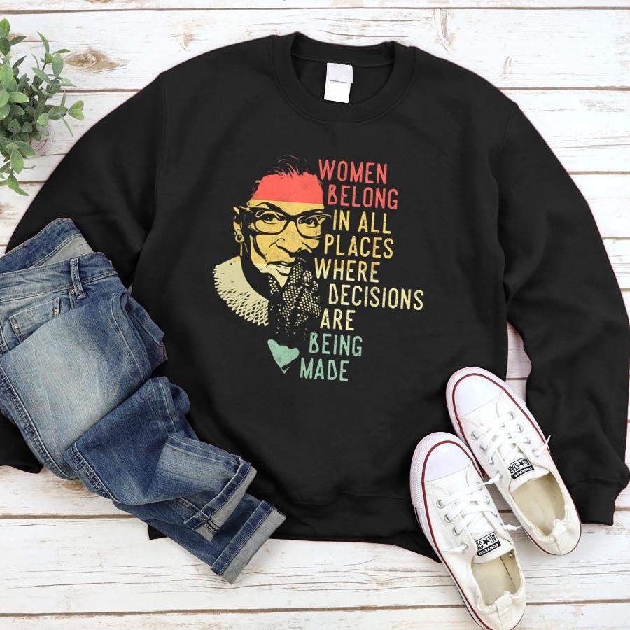 Ruth Bader Ginsburg RBG Women Belong In All Places  Sweatshirt