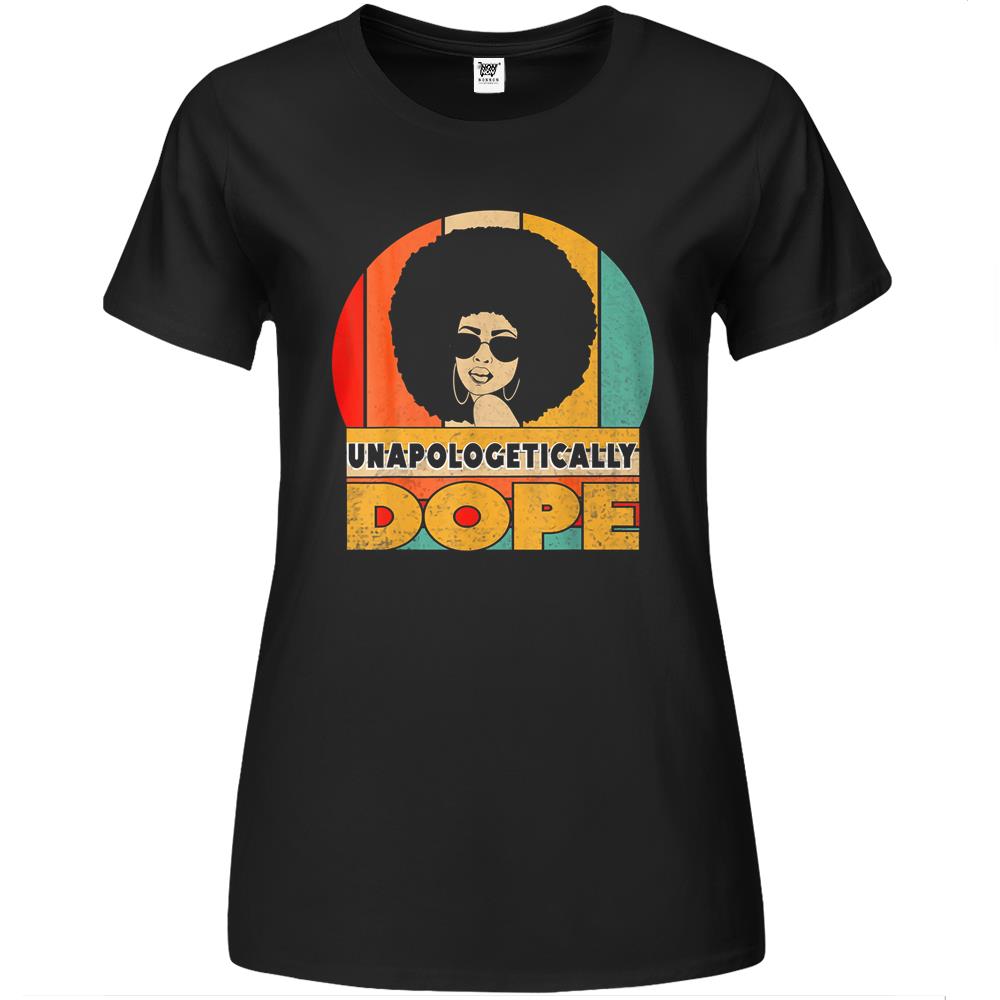 Unapologetically Dope Black Afro Tee Black History Feb Gifts Premium Womens T Shirts