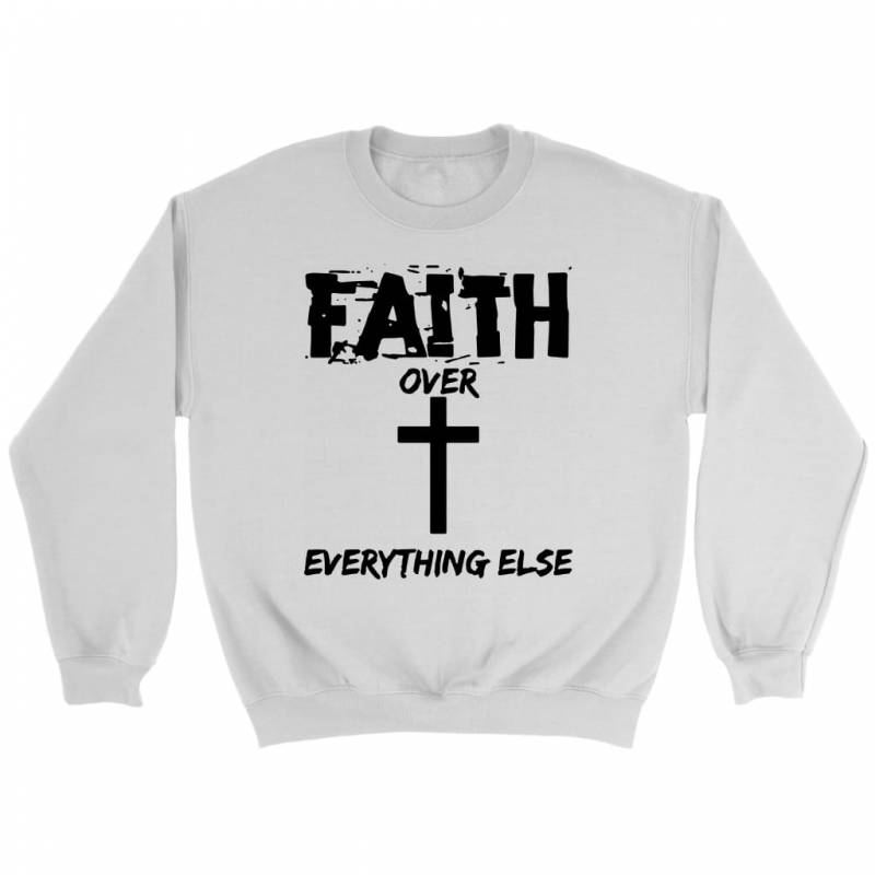 Faith over everything else sweatshirt | christian sweatshirt