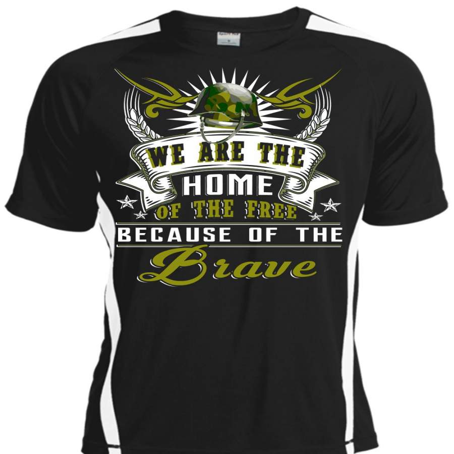 We Are The Home Of The Free T Shirt, Being A Veteran T Shirt, Cool Shirt