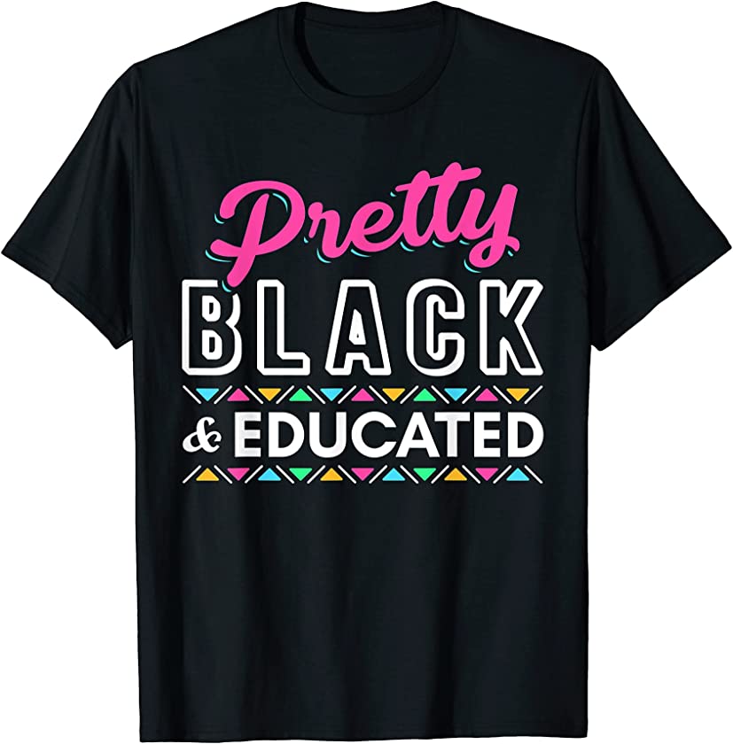 Women Gift Pretty Black And Educated Black African American T-Shirt