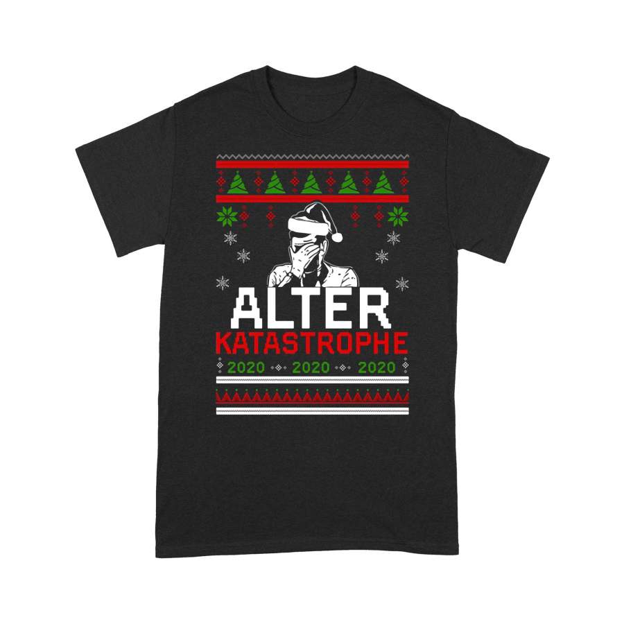 Alter Katastrophe 2020 Ugly Christmas T-Shirt