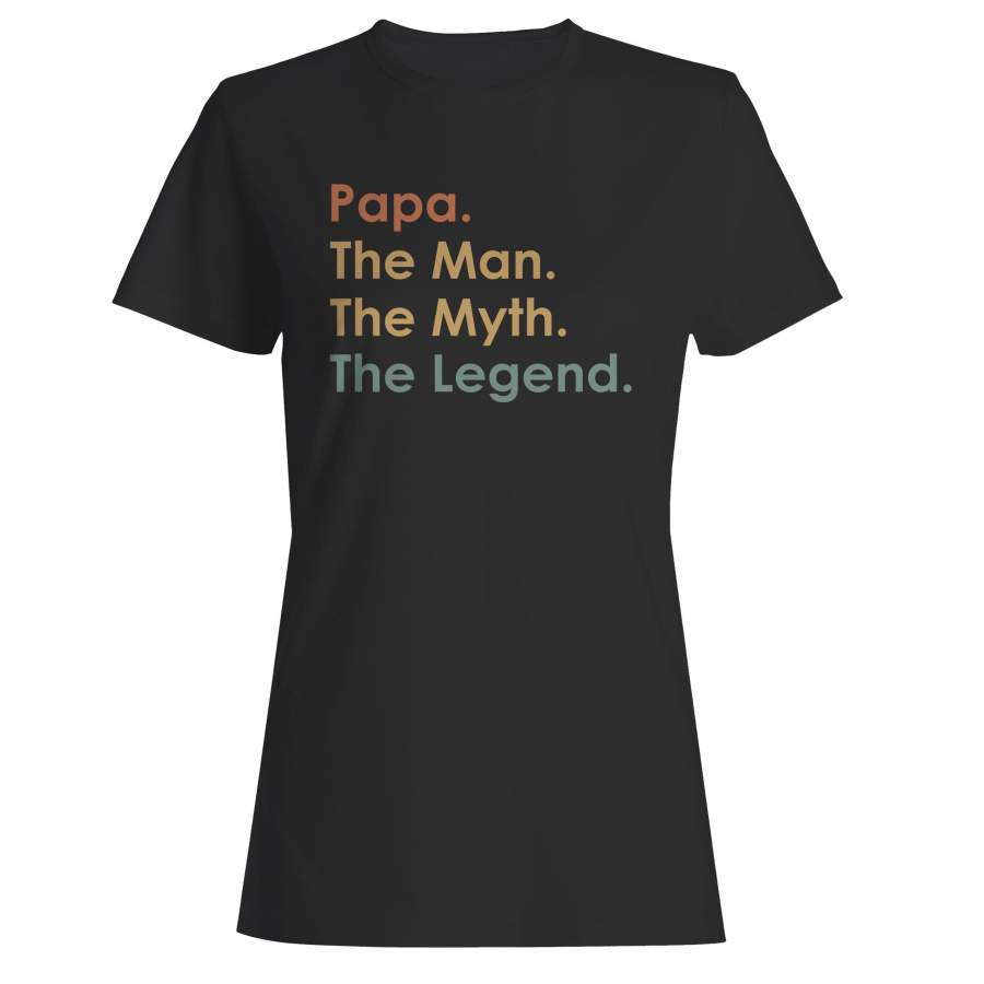 Papa The Man The Myth The Legend Woman’s T-Shirt