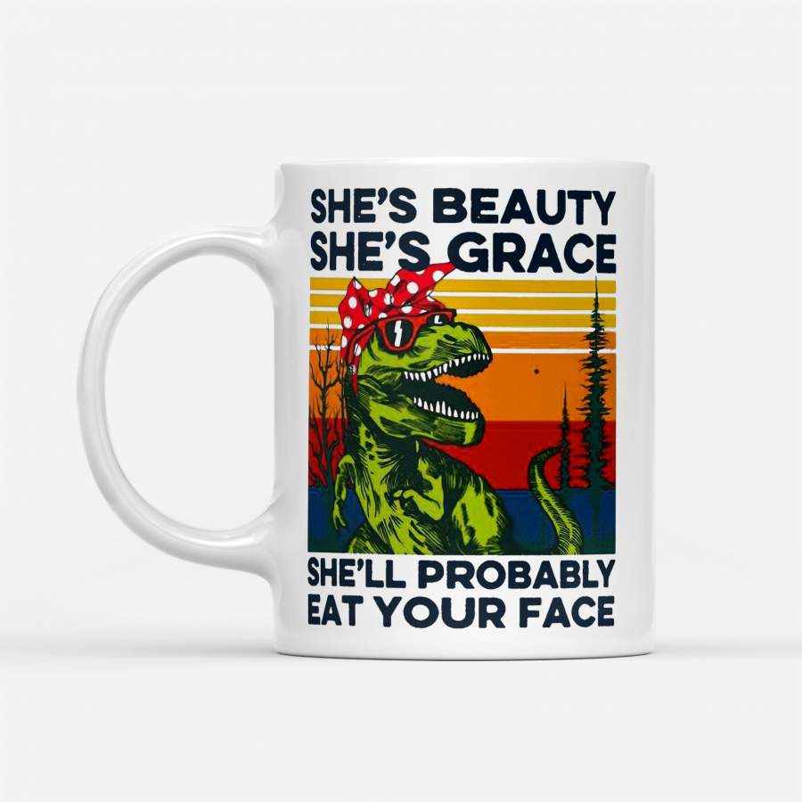 Vintage Dinosaur She’s Beauty She’s Grace She’ll Probably Eat Your Face – White Mug