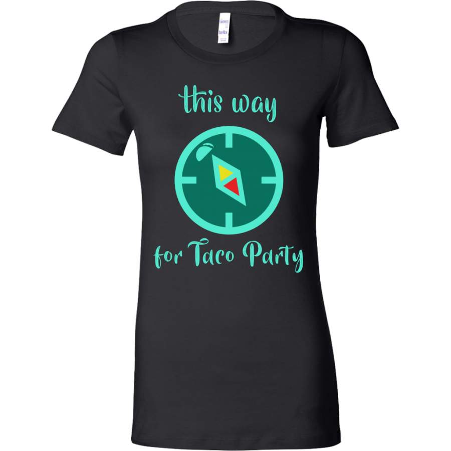 This Way For A Taco Party Funny Tacos Food Bella Shirt