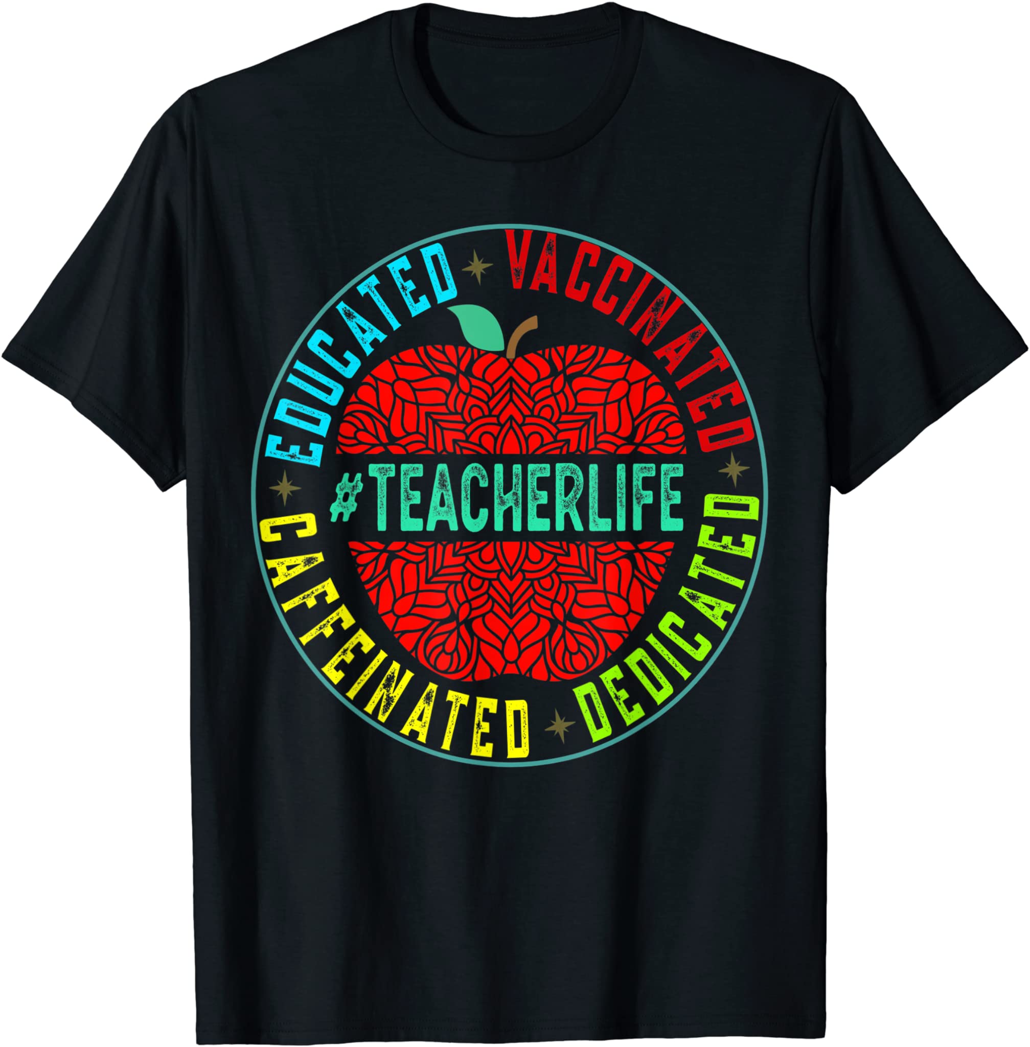 Educated Vaccinated Caffeinated Dedicated Teacher Life 2021 T-Shirt